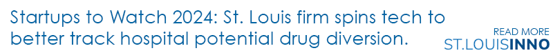 Startups to Watch 2024: St. Louis firm spins tech to  better track hospital potential drug diversion.    